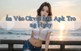 ấn vào okvip bản apk trong ngày