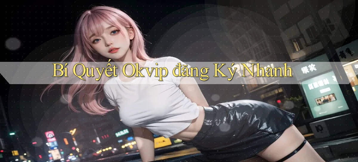 okvip   Nền Tảng Game   Link Chính Thức Mới