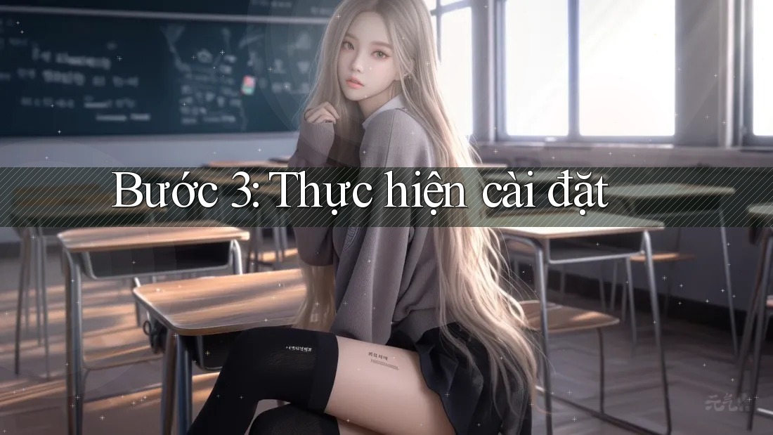 Bước 3: Thực hiện cài đặt