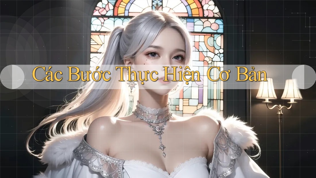 Các bước thực hiện cơ bản: