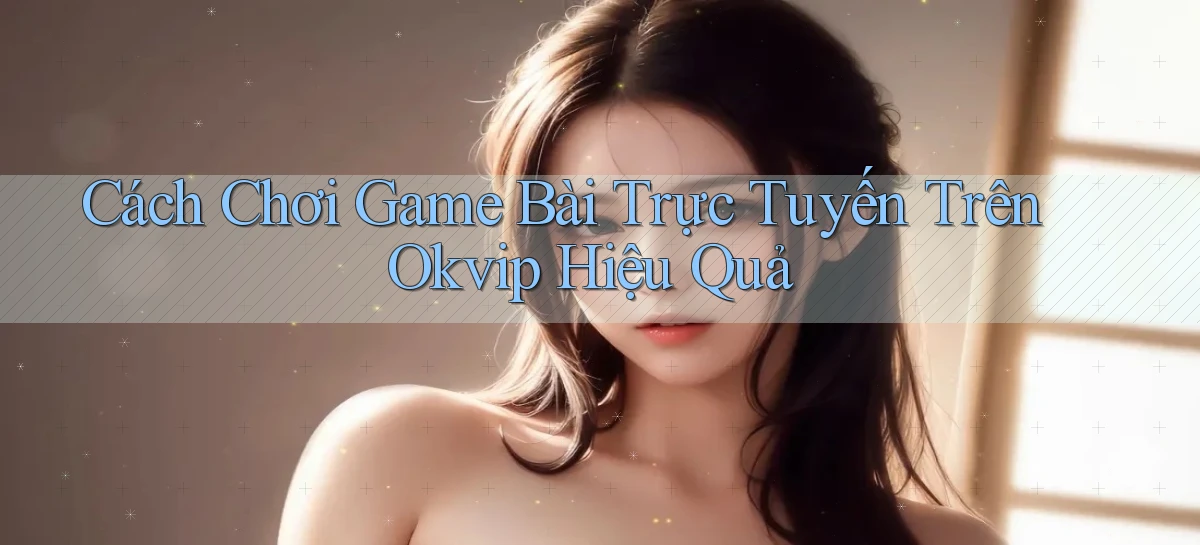 okvip   Nền Tảng Game   Link Chính Thức Mới