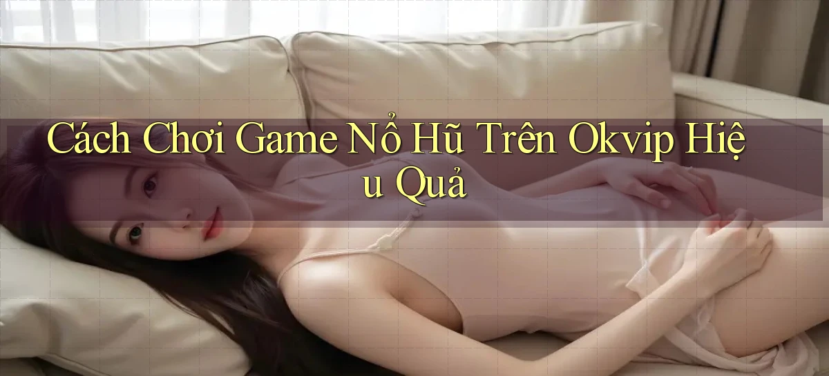 okvip   Nền Tảng Game   Link Chính Thức Mới