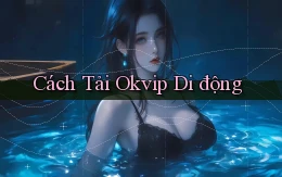 cách tải okvip di động