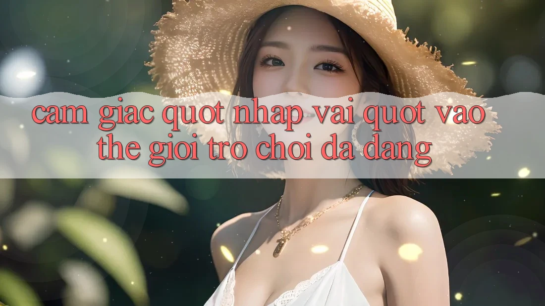 Cảm giác " nhập vai" vào thế giới trò chơi đa dạng Cảm giác " nhập vai" vào thế giới trò chơi đa dạng