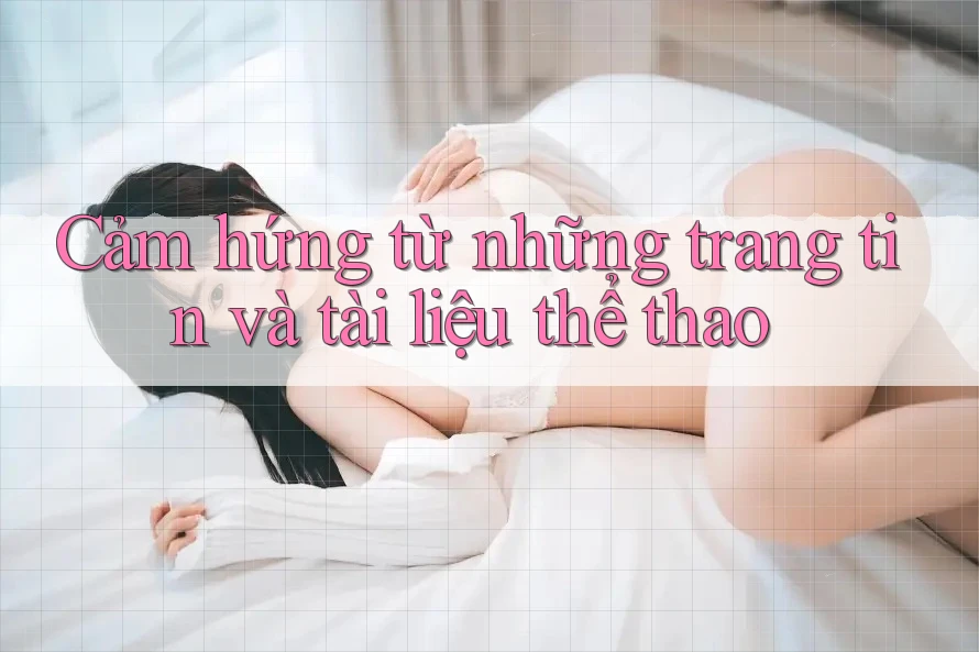 Cảm hứng từ những trang tin và tài liệu thể thao