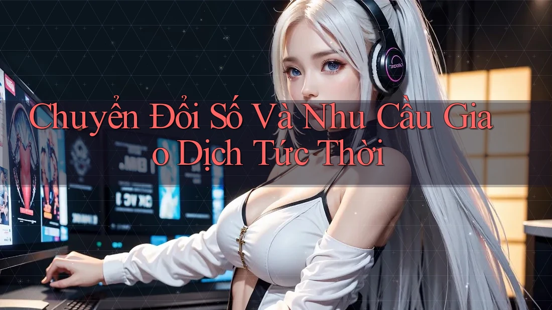 Chuyển Đổi Số Và Nhu Cầu Giao Dịch Tức Thời