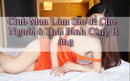 club man làm sao để cho người ở Thái Bình công bằng
