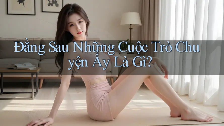 Đằng Sau Những Cuộc Trò Chuyện Ấy Là Gì?
