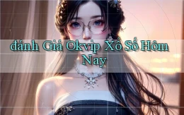 đánh giá okvip xổ số hôm nay