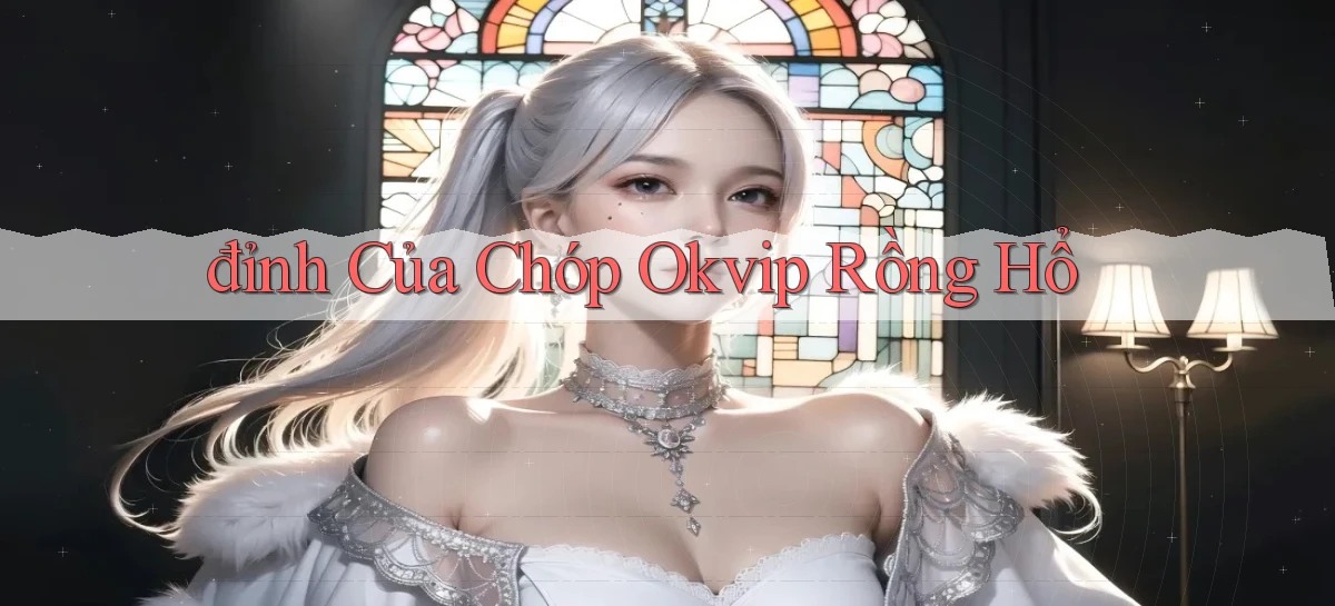 okvip   Nền Tảng Game   Link Chính Thức Mới