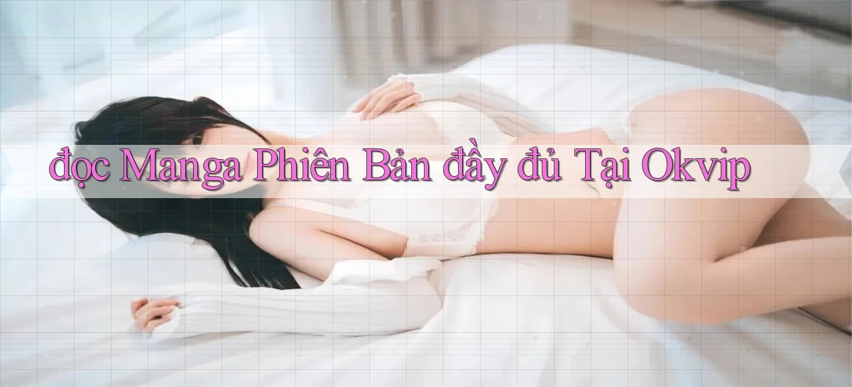 đọc manga phiên bản đầy đủ tại okvip