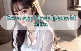 down app okvip iphone mới ra