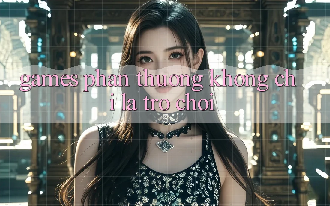 “Games Phần Thưởng” Không Chỉ Là Trò Chơi