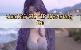 giải mã okvip kèo bóng đá