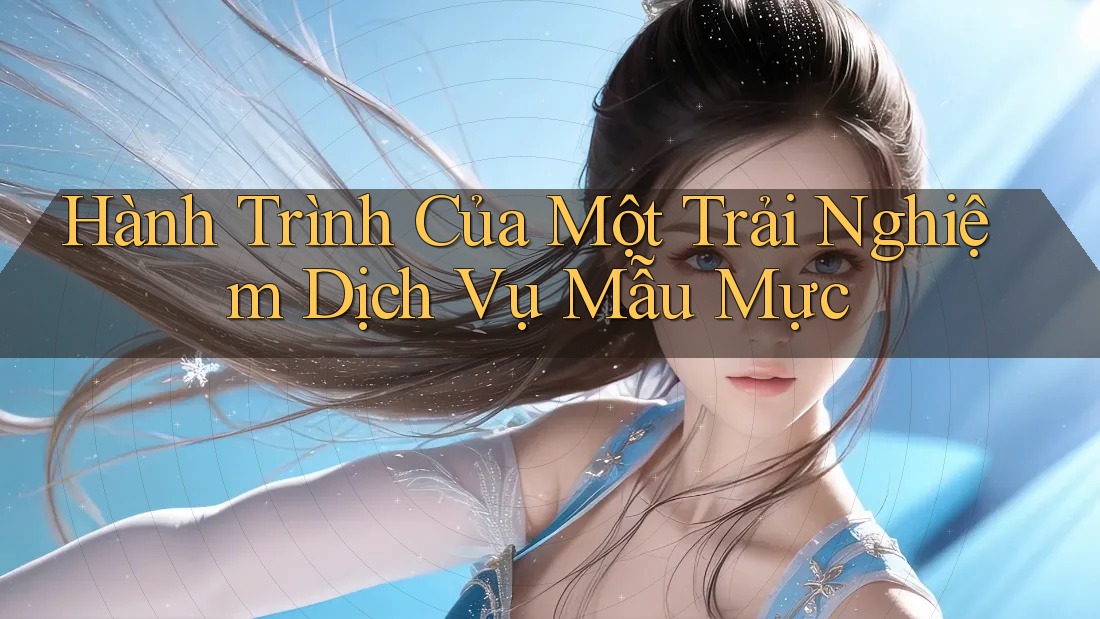 Hành Trình Của Một Trải Nghiệm Dịch Vụ Mẫu Mực
