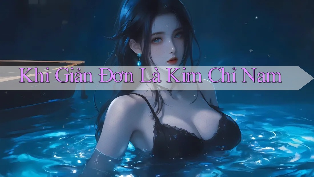 Khi Giản Đơn Là Kim Chỉ Nam