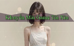 Khuyến mãi Game tài xỉu