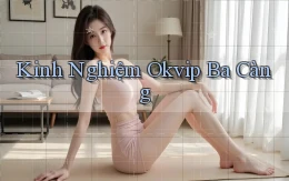 kinh nghiệm okvip ba càng