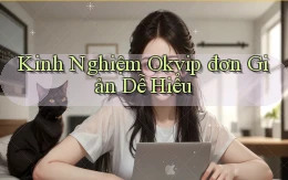 kinh nghiệm okvip đơn giản dễ hiểu