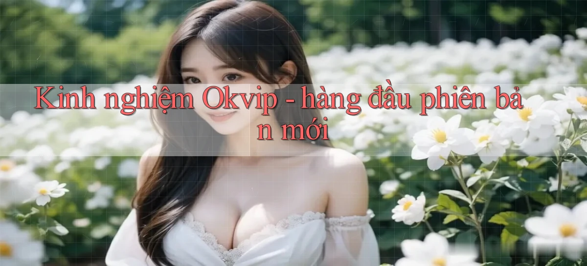 okvip   Nền Tảng Game   Link Chính Thức Mới