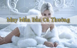 May mắn Bắn cá thưởng