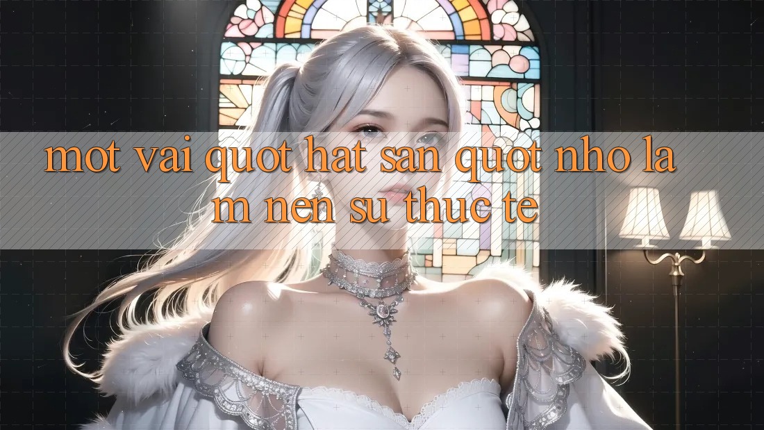 Một vài " hạt sạn" nhỏ làm nên sự thực tế