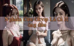 nghiên cứu okvip là gì hàng đầu
