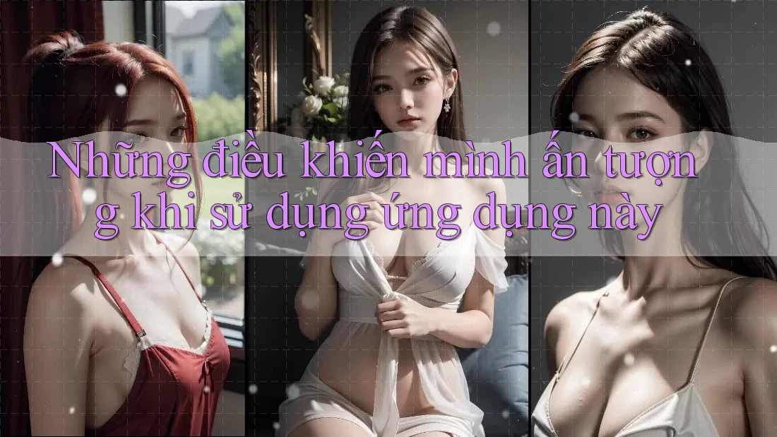 Những điều khiến mình ấn tượng khi sử dụng ứng dụng này