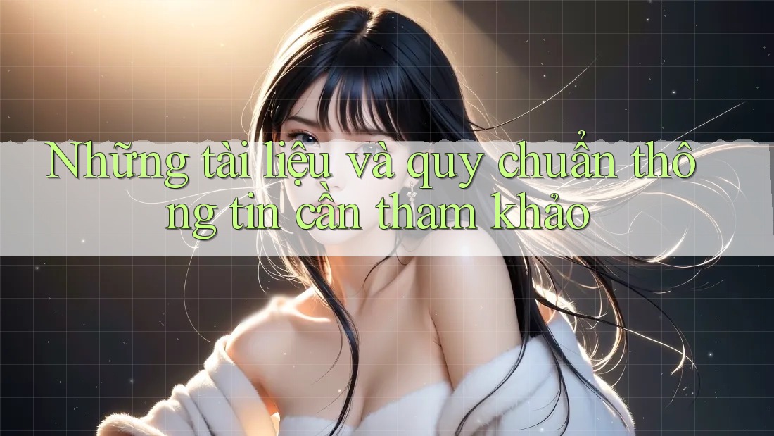 Những tài liệu và quy chuẩn thông tin cần tham khảo