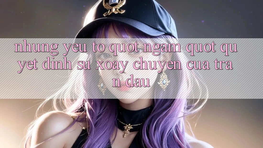 Những yếu tố " ngầm" quyết định sự xoay chuyển của trận đấu