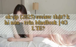 okvip (2025) review thật khi nản   trên MacBook 4G LTE