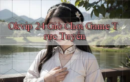 okvip 24 giờ chơi game trực tuyến
