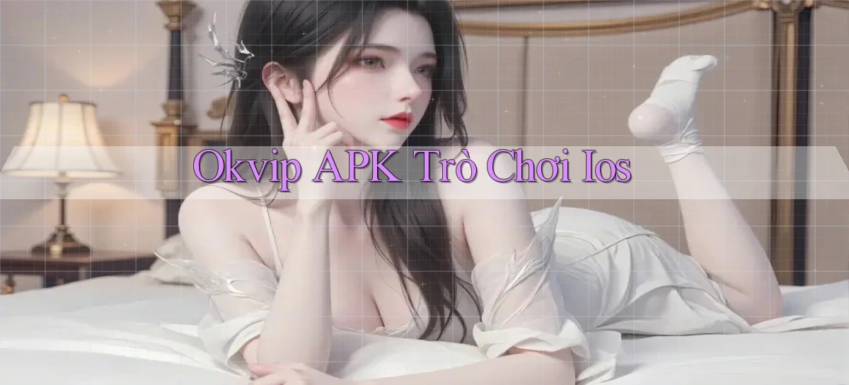 okvip APK trò chơi ios