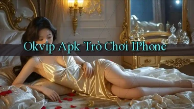 okvip apk trò chơi iPhone