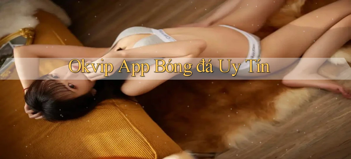 okvip   Nền Tảng Game   Link Chính Thức Mới