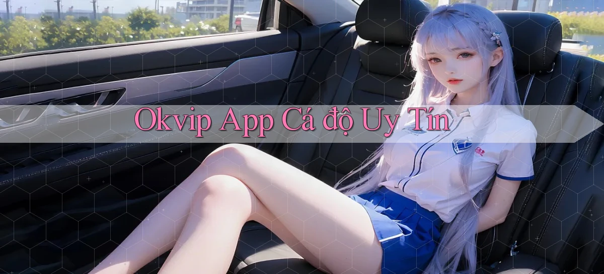okvip app cá độ uy tín
