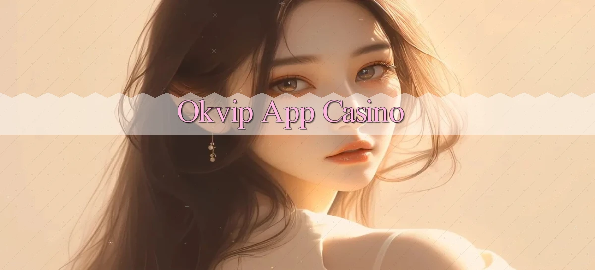 okvip app casino