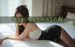 okvip app chơi lô đề