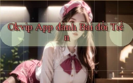 okvip app đánh bài đổi tiền
