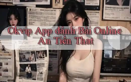 okvip app đánh bài online an tiền that