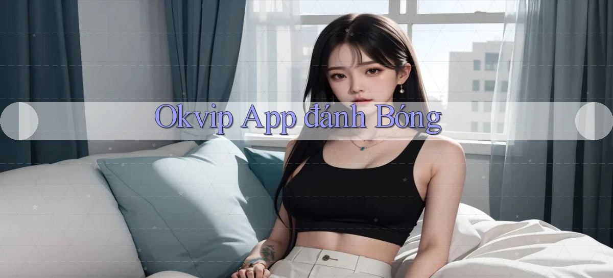 okvip   Nền Tảng Game   Link Chính Thức Mới