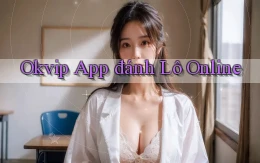 okvip app đánh lô online