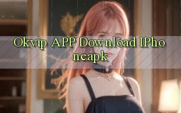 okvip APP download iPhone.apk