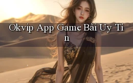 okvip app game bài uy tín