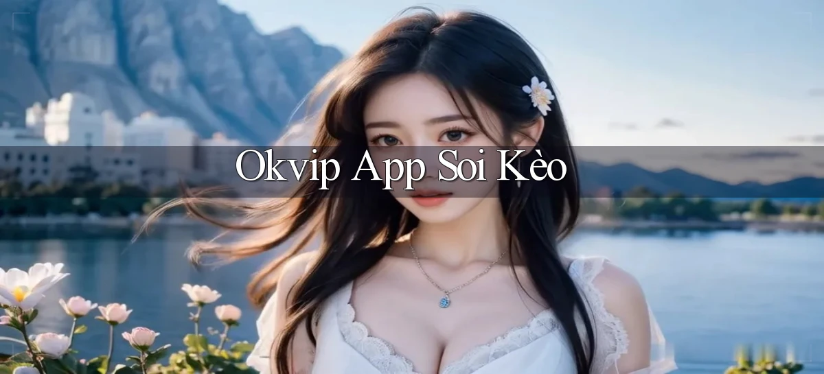okvip app soi kèo