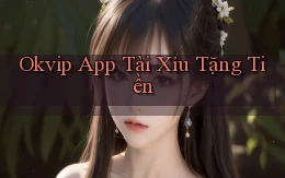 okvip app tài xỉu tặng tiền