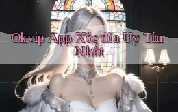 okvip app xóc đĩa uy tín nhất