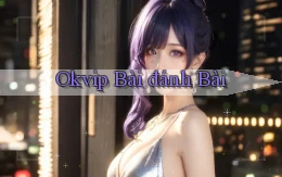 okvip bài đánh bài