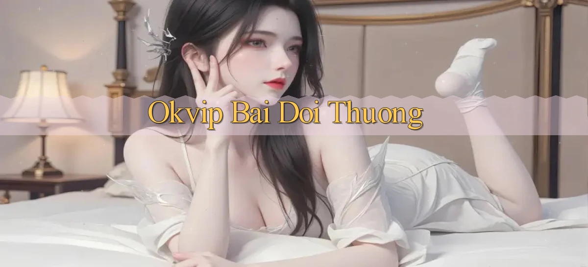 okvip   Nền Tảng Game   Link Chính Thức Mới