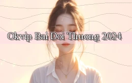 okvip bai doi thuong 2024